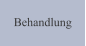 Behandlung