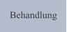 Behandlung